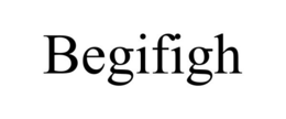 BEGIFIGH