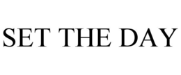 SET THE DAY