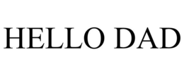 HELLO DAD