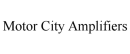 MOTOR CITY AMPLIFIERS
