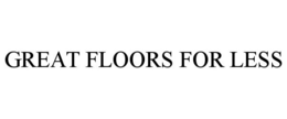 GREAT FLOORS FOR LESS