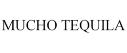 MUCHO TEQUILA