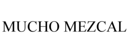 MUCHO MEZCAL