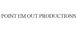 POINT EM OUT PRODUCTIONS