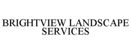 BRIGHTVIEW LANDSCAPE SERVICES