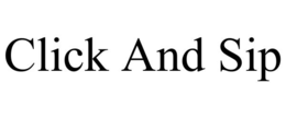 CLICK AND SIP