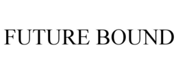 FUTURE BOUND