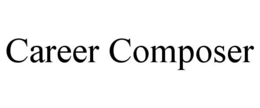 CAREER COMPOSER