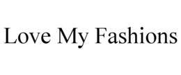 LOVE MY FASHIONS