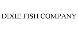 DIXIE FISH COMPANY