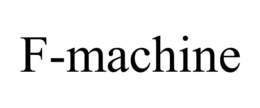 F-MACHINE