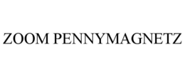 ZOOM PENNYMAGNETZ