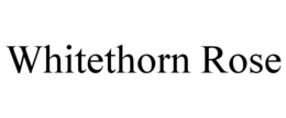 WHITETHORN ROSE