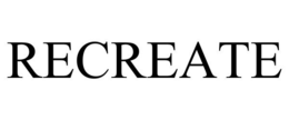 RECREATE