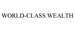 WORLD-CLASS WEALTH
