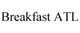 BREAKFAST ATL
