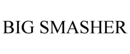 BIG SMASHER