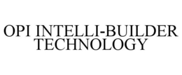 OPI INTELLI-BUILDER TECHNOLOGY