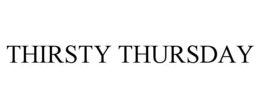 THIRSTY THURSDAY