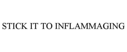 STICK IT TO INFLAMMAGING