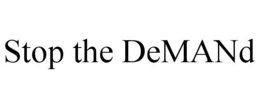 STOP THE DEMAND