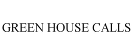 GREEN HOUSE CALLS