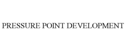 PRESSURE POINT DEVELOPMENT