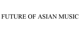 FUTURE OF ASIAN MUSIC