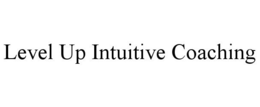 LEVEL UP INTUITIVE COACHING