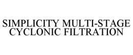 SIMPLICITY MULTI-STAGE CYCLONIC FILTRATION
