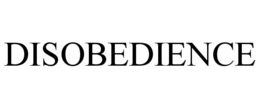 DISOBEDIENCE
