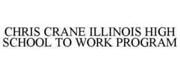 CHRIS CRANE ILLINOIS HIGH SCHOOL TO WORK PROGRAM