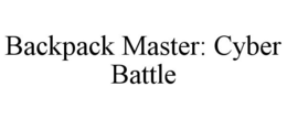 BACKPACK MASTER: CYBER BATTLE