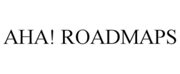 AHA! ROADMAPS
