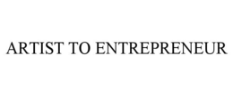 ARTIST TO ENTREPRENEUR