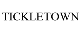 TICKLETOWN