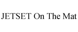 JETSET ON THE MAT