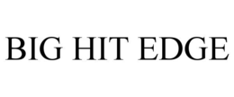 BIG HIT EDGE