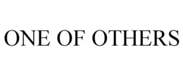 ONE OF OTHERS