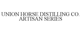 UNION HORSE DISTILLING CO. ARTISAN SERIES