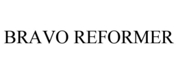 BRAVO REFORMER