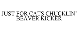 JUST FOR CATS CHUCKLIN' BEAVER KICKER