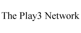 THE PLAY3 NETWORK
