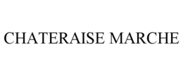 CHATERAISE MARCHE