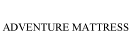 ADVENTURE MATTRESS