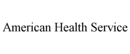 AMERICAN HEALTH SERVICE