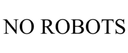 NO ROBOTS