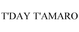T'DAY T'AMARO