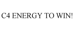 C4 ENERGY TO WIN!