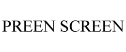 PREEN SCREEN